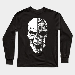 Save A Biker Open Your Fucking Eyes And Get Off You God Damn Phone Long Sleeve T-Shirt